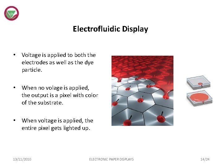 Electrofluidic Display • Voltage is applied to both the electrodes as well as the