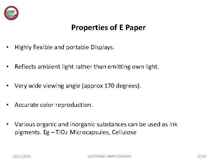 Properties of E Paper • Highly flexible and portable Displays. • Reflects ambient light