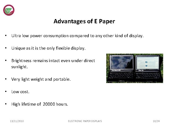 Advantages of E Paper • Ultra low power consumption compared to any other kind