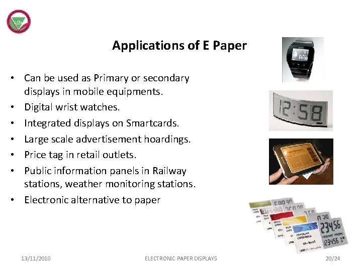 Applications of E Paper • Can be used as Primary or secondary displays in