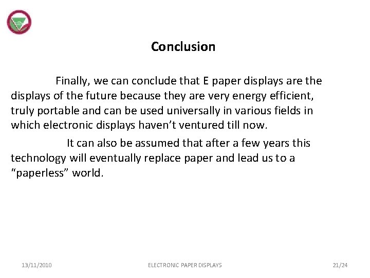 Conclusion Finally, we can conclude that E paper displays are the displays of the