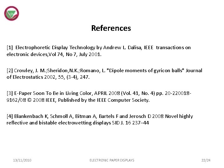 References [1] Electrophoretic Display Technology by Andrew L. Dalisa, IEEE transactions on electronic devices,