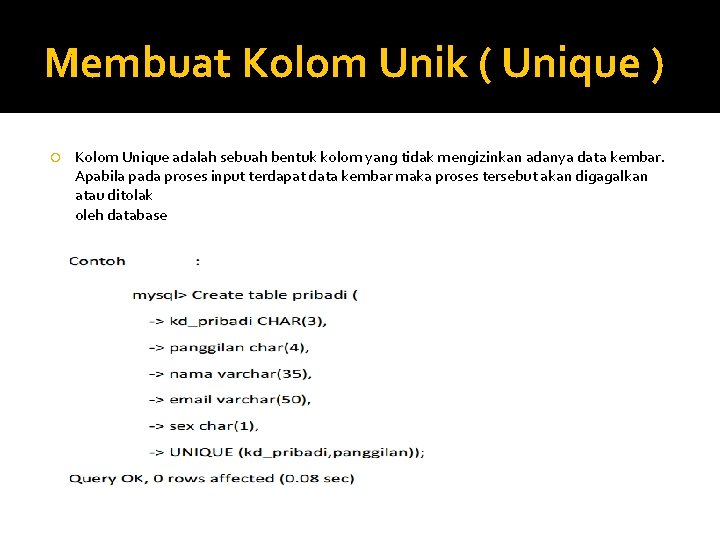 Membuat Kolom Unik ( Unique ) Kolom Unique adalah sebuah bentuk kolom yang tidak