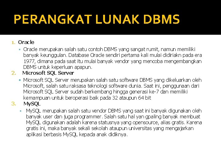 PERANGKAT LUNAK DBMS Oracle merupakan salah satu contoh DBMS yang sangat rumit, namun memiliki