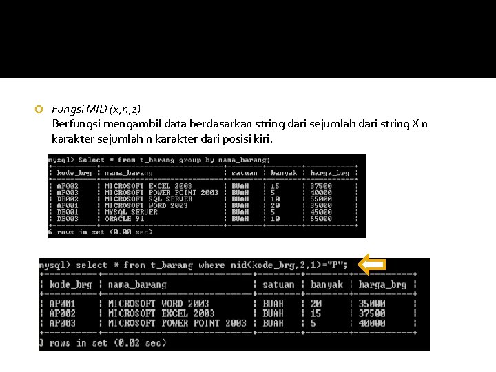  Fungsi MID (x, n, z) Berfungsi mengambil data berdasarkan string dari sejumlah dari