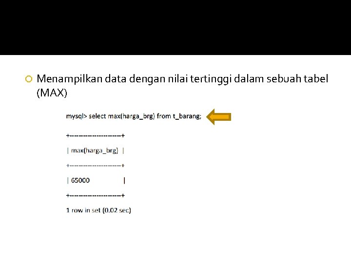  Menampilkan data dengan nilai tertinggi dalam sebuah tabel (MAX) 