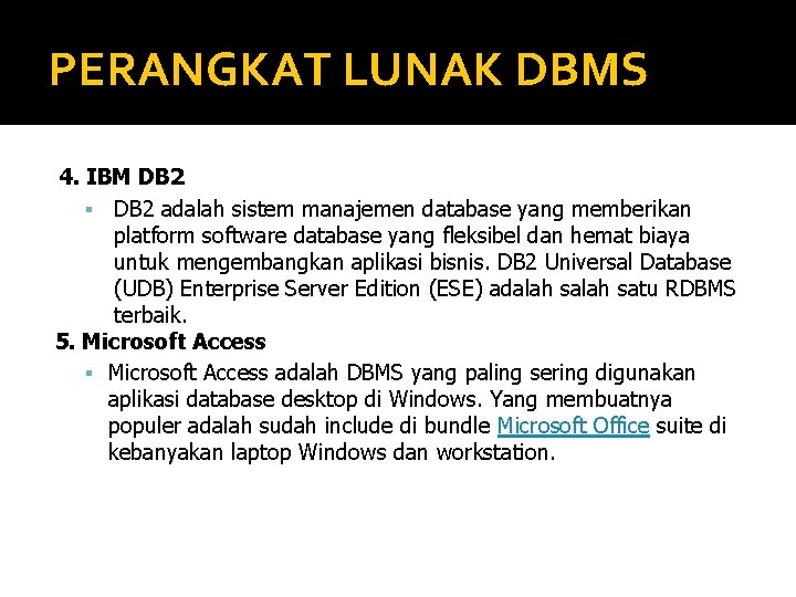 PERANGKAT LUNAK DBMS 4. IBM DB 2 adalah sistem manajemen database yang memberikan platform