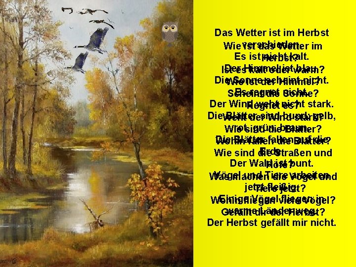 Das Wetter ist im Herbst Wie verschieden. ist das Wetter im Es ist Herbst?