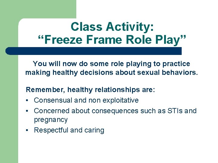 Class Activity: “Freeze Frame Role Play” You will now do some role playing to