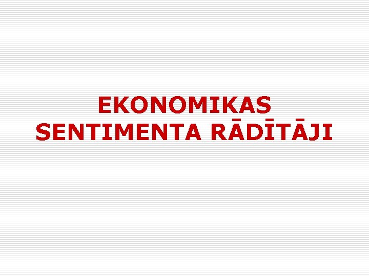 EKONOMIKAS SENTIMENTA RĀDĪTĀJI 