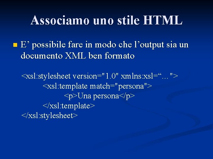Associamo uno stile HTML n E’ possibile fare in modo che l’output sia un