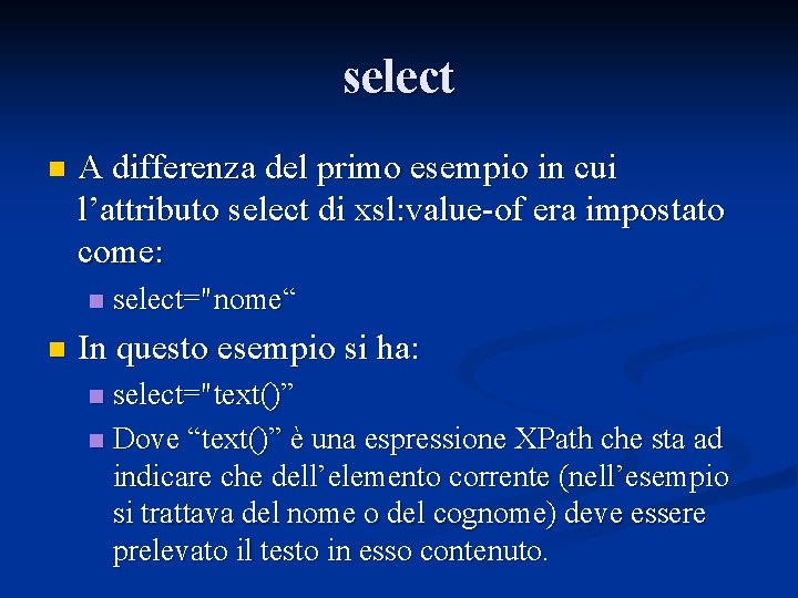 select n A differenza del primo esempio in cui l’attributo select di xsl: value-of