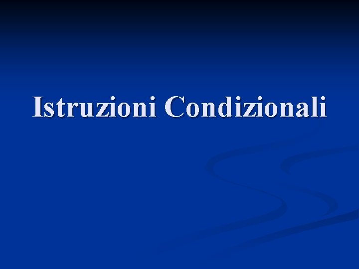 Istruzioni Condizionali 