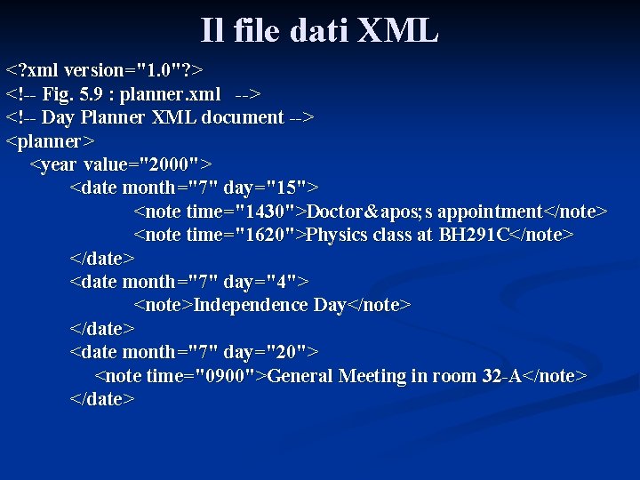 Il file dati XML <? xml version="1. 0"? > <!-- Fig. 5. 9 :