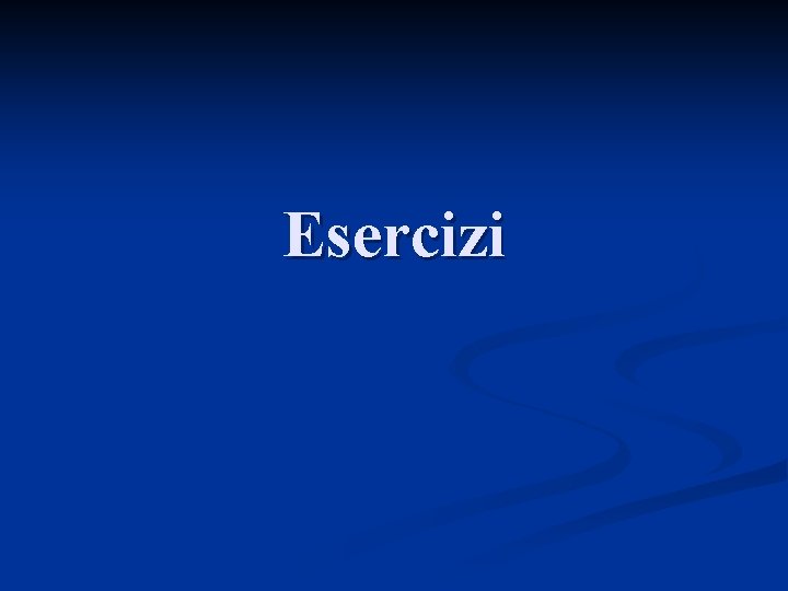 Esercizi 