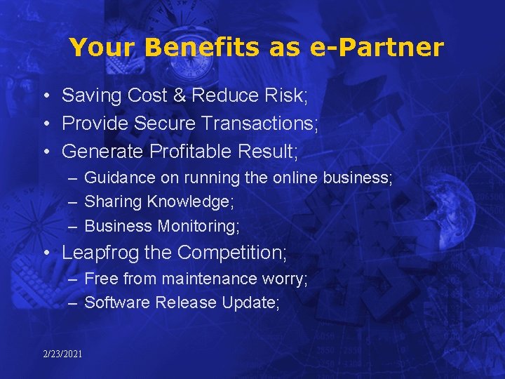Your Benefits as e-Partner • Saving Cost & Reduce Risk; • Provide Secure Transactions;