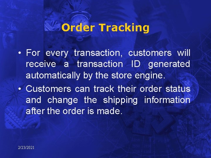 Order Tracking • For every transaction, customers will receive a transaction ID generated automatically