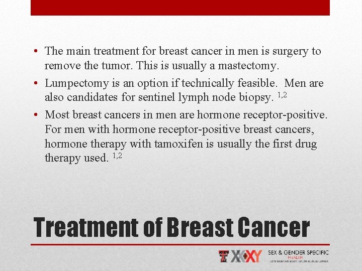  • The main treatment for breast cancer in men is surgery to remove