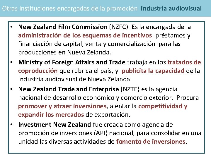 Otras instituciones encargadas de la promoción industria audiovisual • New Zealand Film Commission (NZFC).