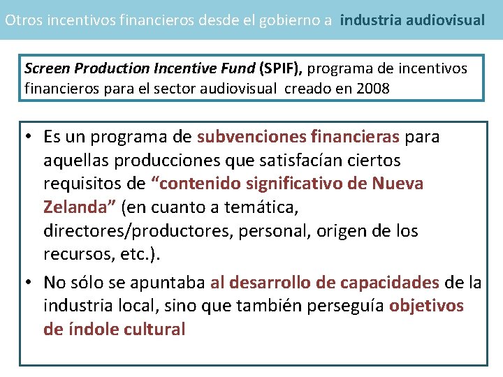 Otros incentivos financieros desde el gobierno a industria audiovisual Screen Production Incentive Fund (SPIF),