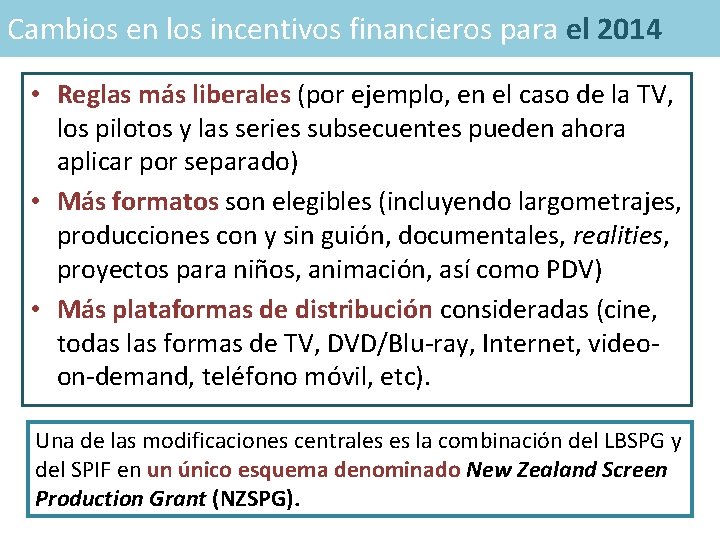 Cambios en los incentivos financieros para el 2014 • Reglas más liberales (por ejemplo,