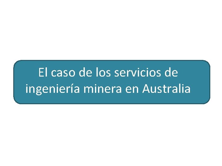 El caso de los servicios de ingeniería minera en Australia 