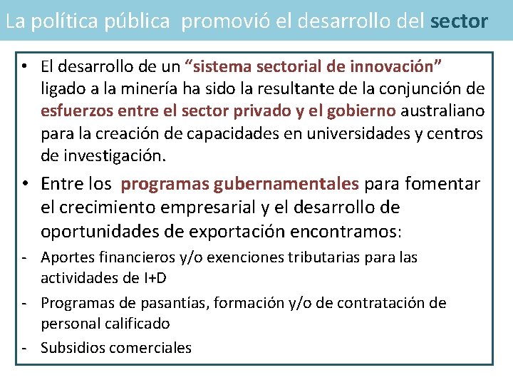 La política pública promovió el desarrollo del sector • El desarrollo de un “sistema