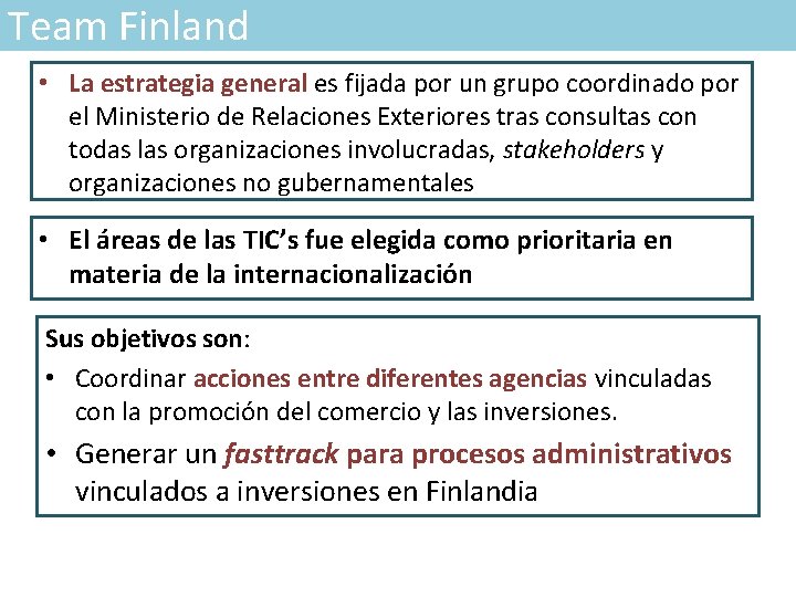 Team Finland • La estrategia general es fijada por un grupo coordinado por el