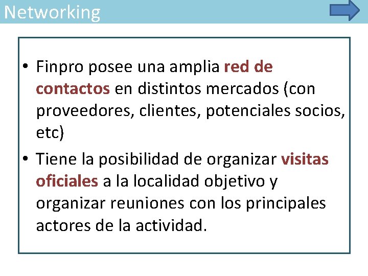 Networking • Finpro posee una amplia red de contactos en distintos mercados (con proveedores,