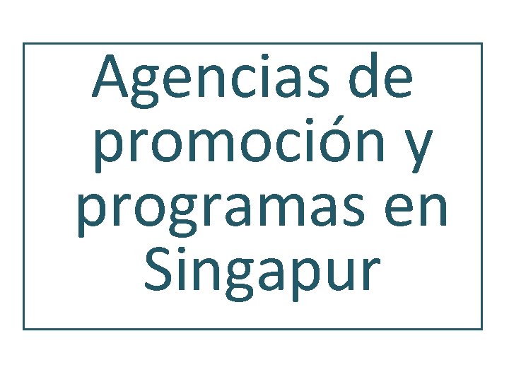 Agencias de promoción y programas en Singapur 