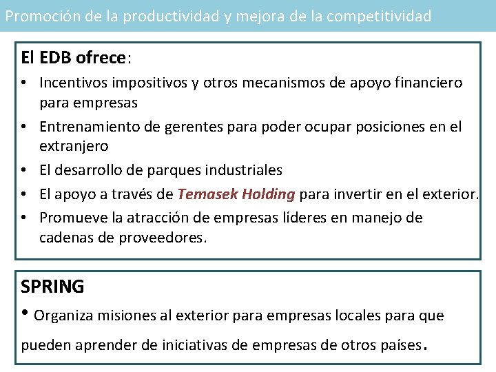 Promoción de la productividad y mejora de la competitividad El EDB ofrece: • Incentivos