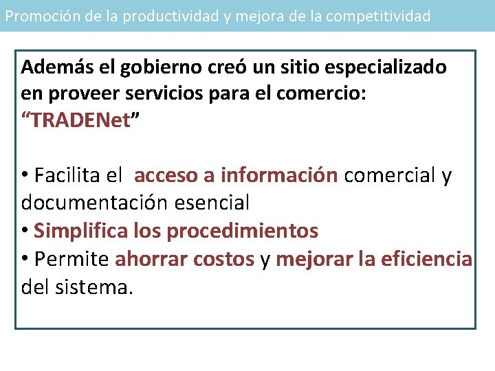 Promoción de la productividad y mejora de la competitividad Además el gobierno creó un