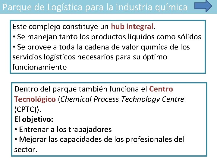 Parque de Logística para la industria química Este complejo constituye un hub integral. •