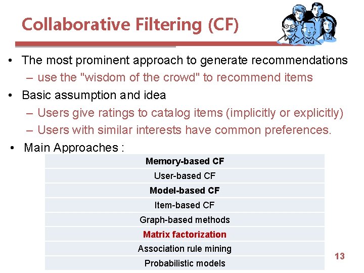 Collaborative Filtering (CF) • The most prominent approach to generate recommendations – use the