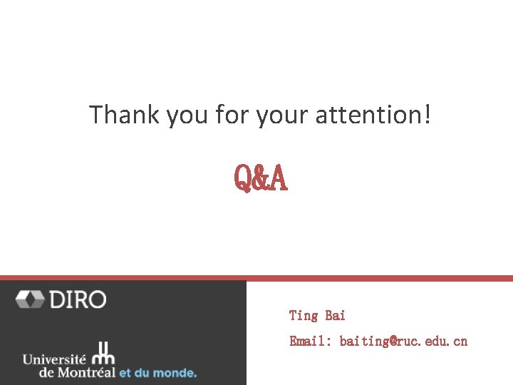 Thank you for your attention! Q&A Ting Bai Email: baiting@ruc. edu. cn 