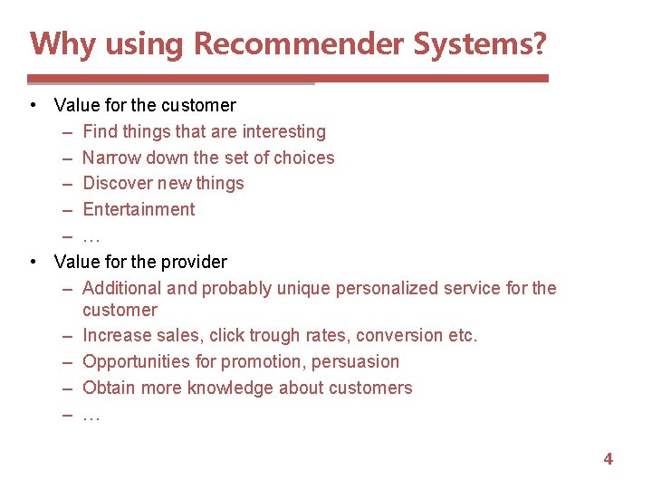 Why using Recommender Systems? • Value for the customer – Find things that are