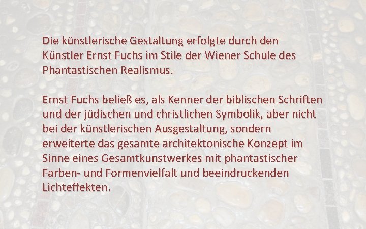Die künstlerische Gestaltung erfolgte durch den Künstler Ernst Fuchs im Stile der Wiener Schule