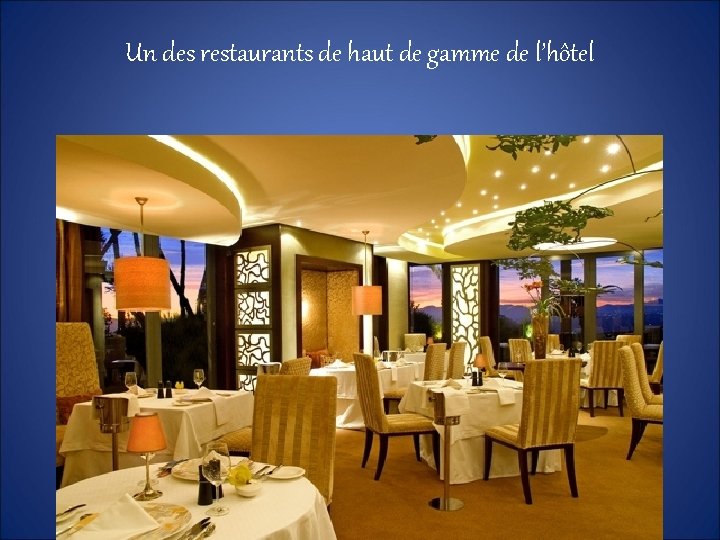 Un des restaurants de haut de gamme de l’hôtel 