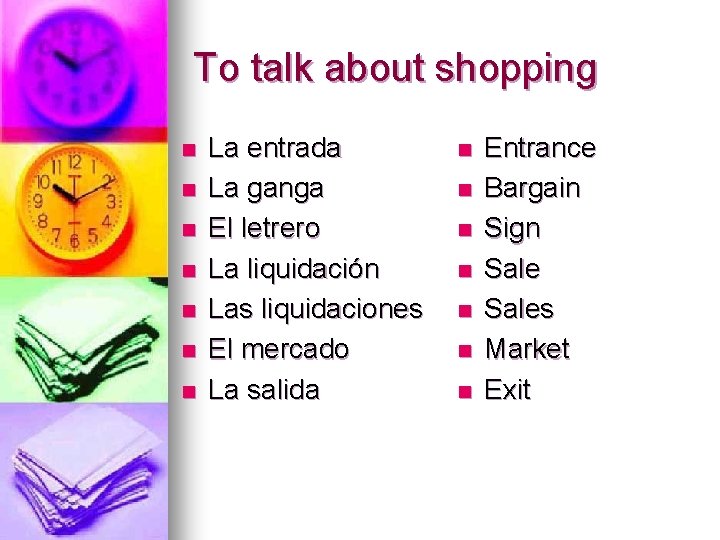 To talk about shopping n n n n La entrada La ganga El letrero