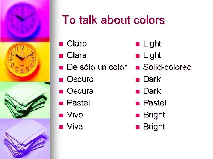 To talk about colors n n n n Claro Clara De sólo un color