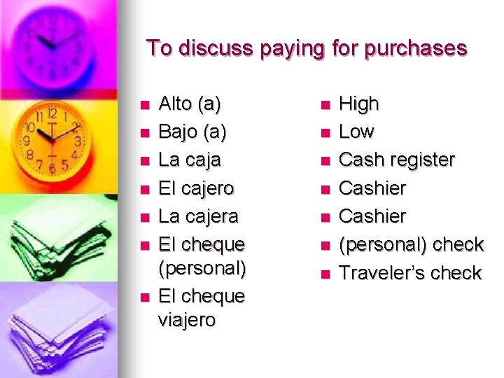 To discuss paying for purchases n n n n Alto (a) Bajo (a) La