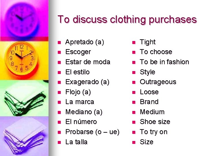 To discuss clothing purchases n n n Apretado (a) Escoger Estar de moda El