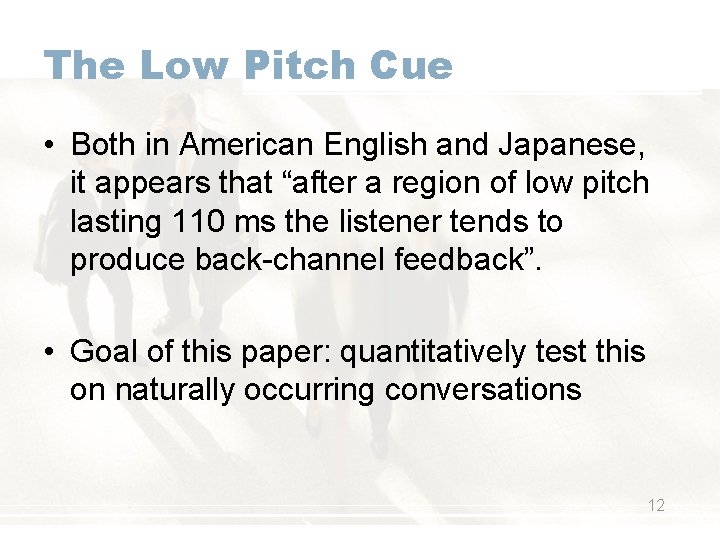The Low Pitch Cue • Both in American English and Japanese, it appears that