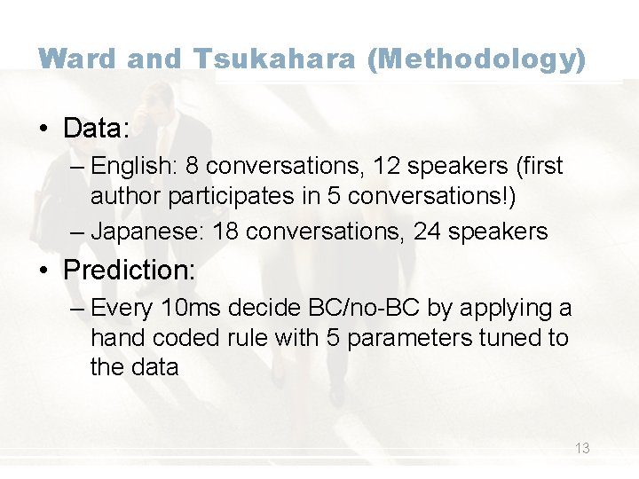 Ward and Tsukahara (Methodology) • Data: – English: 8 conversations, 12 speakers (first author