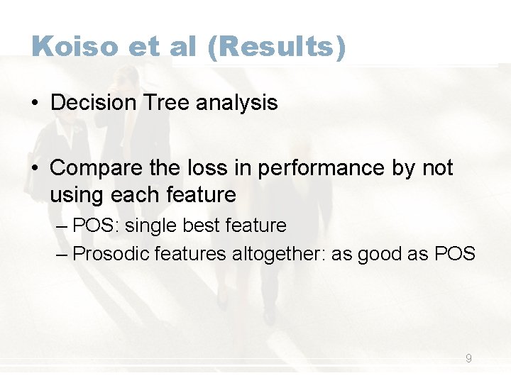 Koiso et al (Results) • Decision Tree analysis • Compare the loss in performance