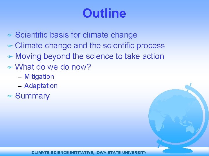 Outline Scientific basis for climate change Climate change and the scientific process Moving beyond