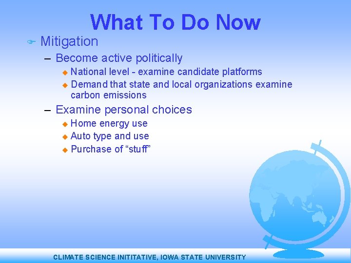 What To Do Now Mitigation – Become active politically National level - examine candidate