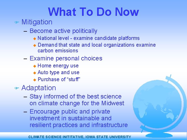 What To Do Now Mitigation – Become active politically National level - examine candidate