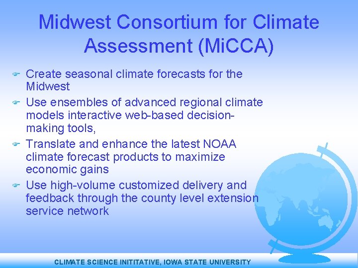 Midwest Consortium for Climate Assessment (Mi. CCA) Create seasonal climate forecasts for the Midwest