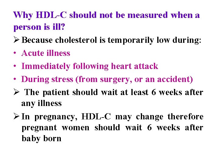 Why HDL-C should not be measured when a person is ill? Ø Because cholesterol